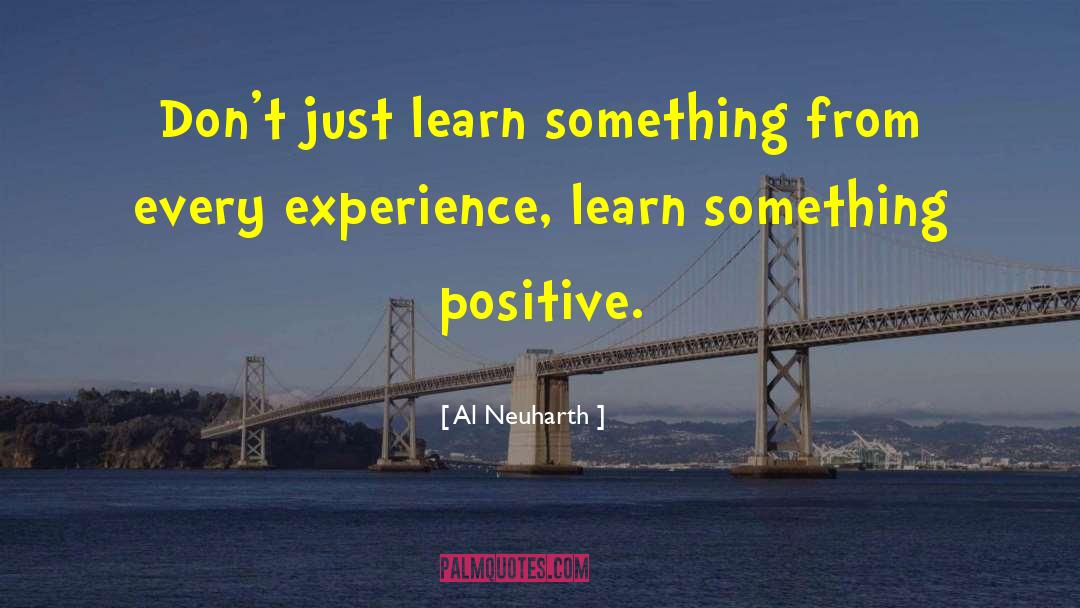 Positive Focus quotes by Al Neuharth