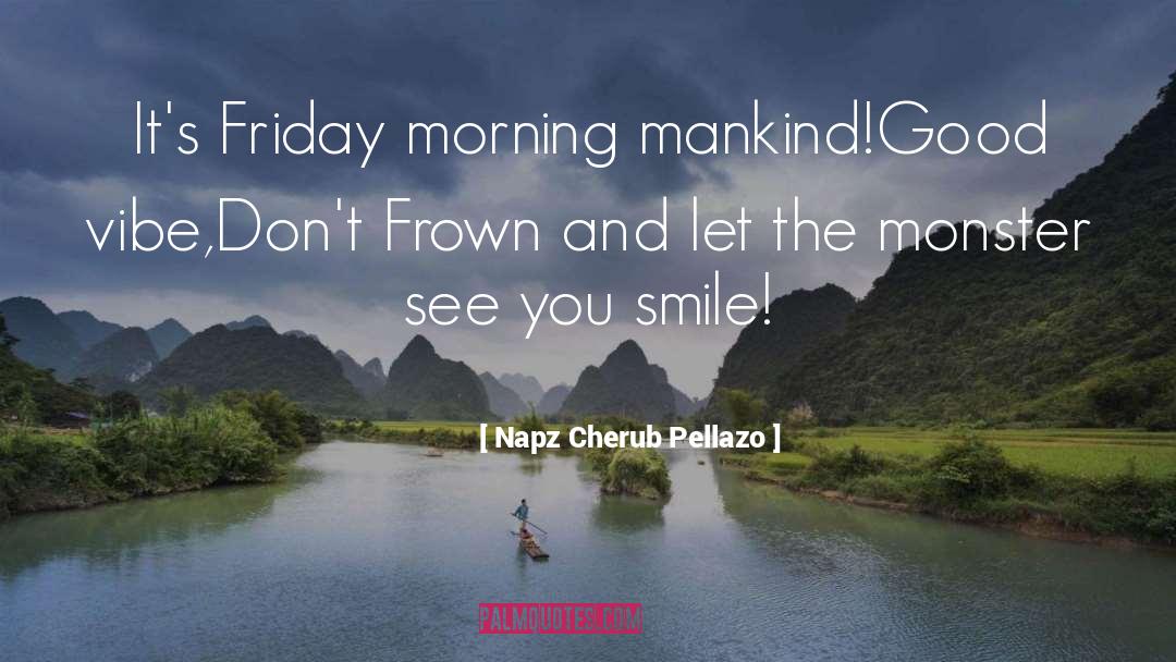 Positive Friday Afternoon quotes by Napz Cherub Pellazo
