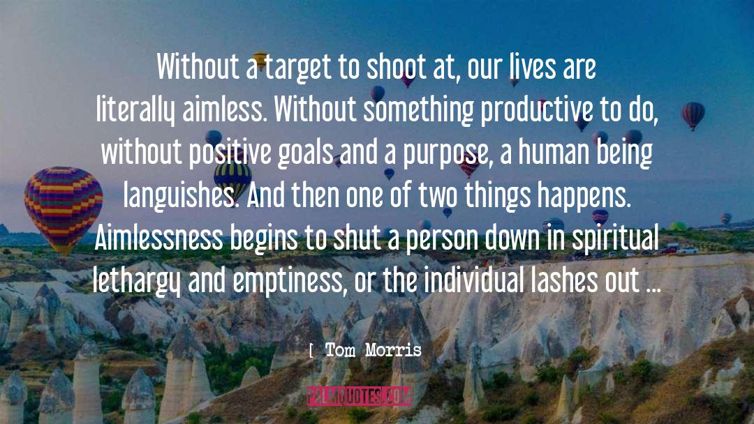 Positive Goals quotes by Tom Morris