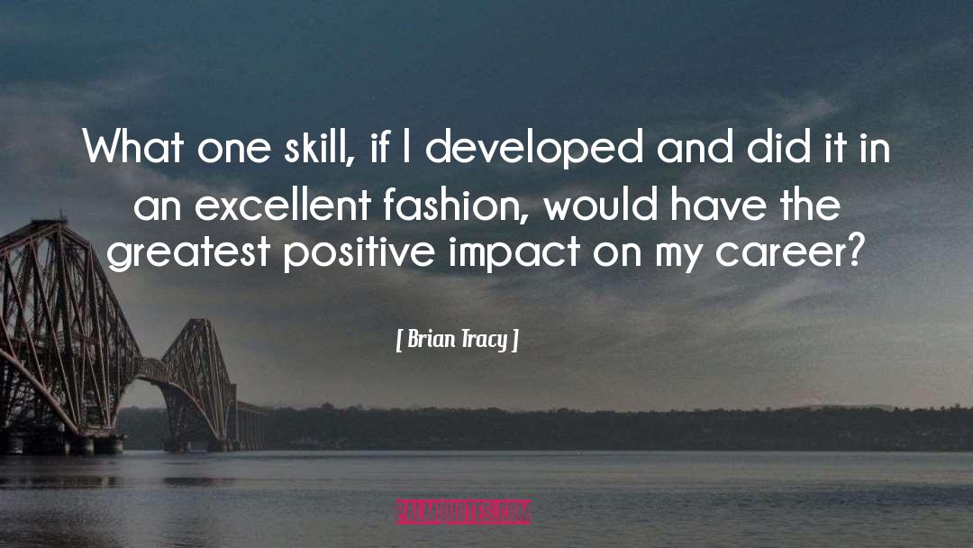 Positive Impact quotes by Brian Tracy