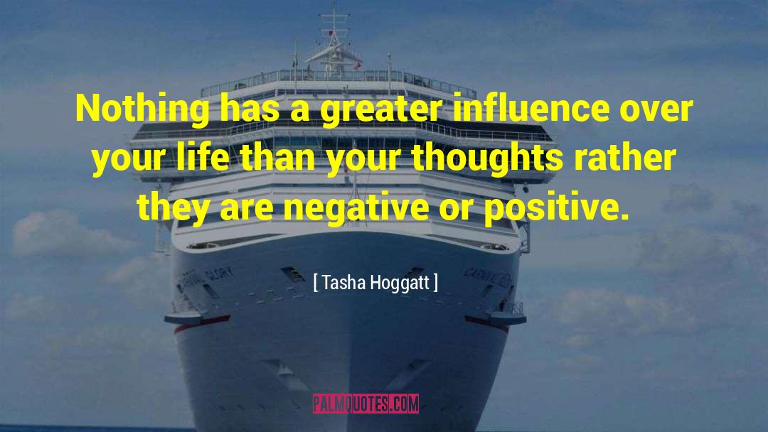 Positive Influence quotes by Tasha Hoggatt