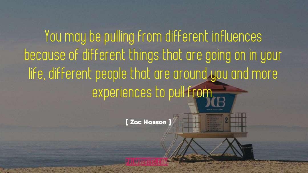 Positive Influences In Your Life quotes by Zac Hanson