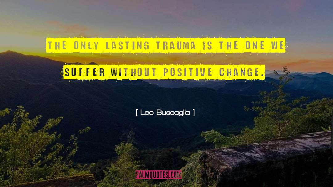 Positive Informational quotes by Leo Buscaglia