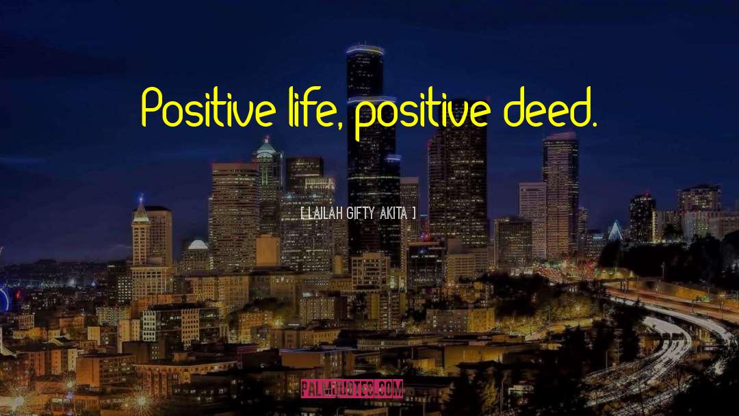 Positive Life quotes by Lailah Gifty Akita