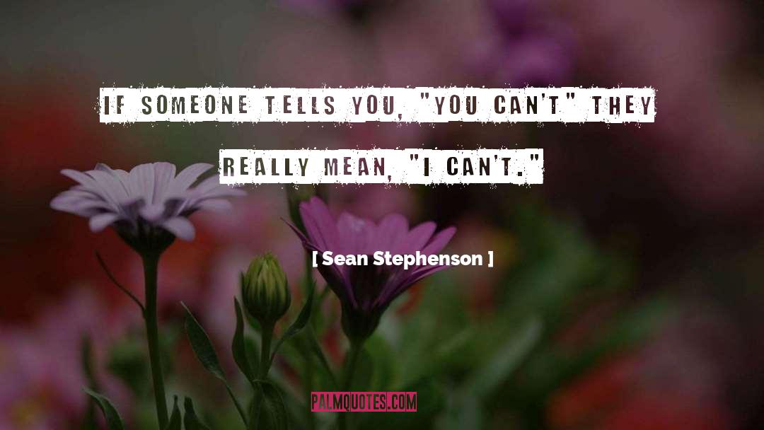 Positive Lifestyle quotes by Sean Stephenson