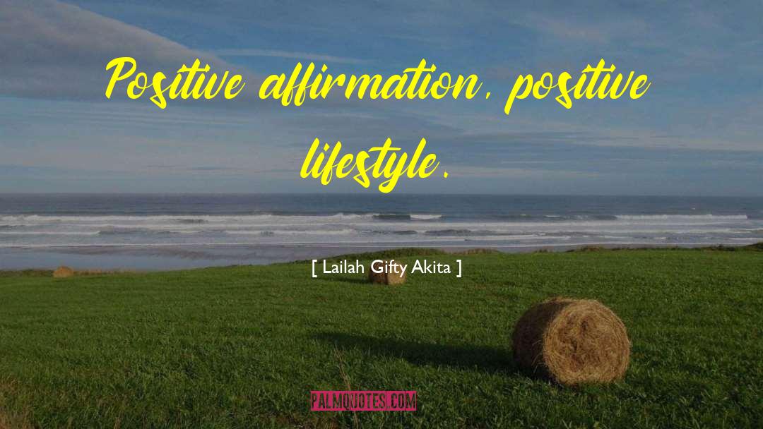 Positive Lifestyle quotes by Lailah Gifty Akita