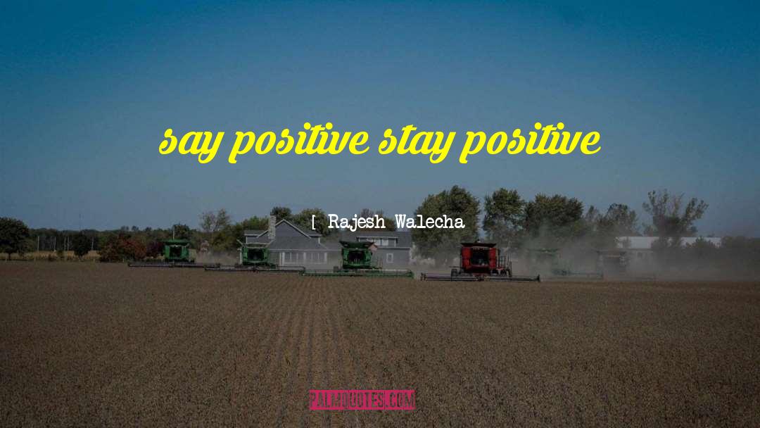 Positive Minds quotes by Rajesh Walecha