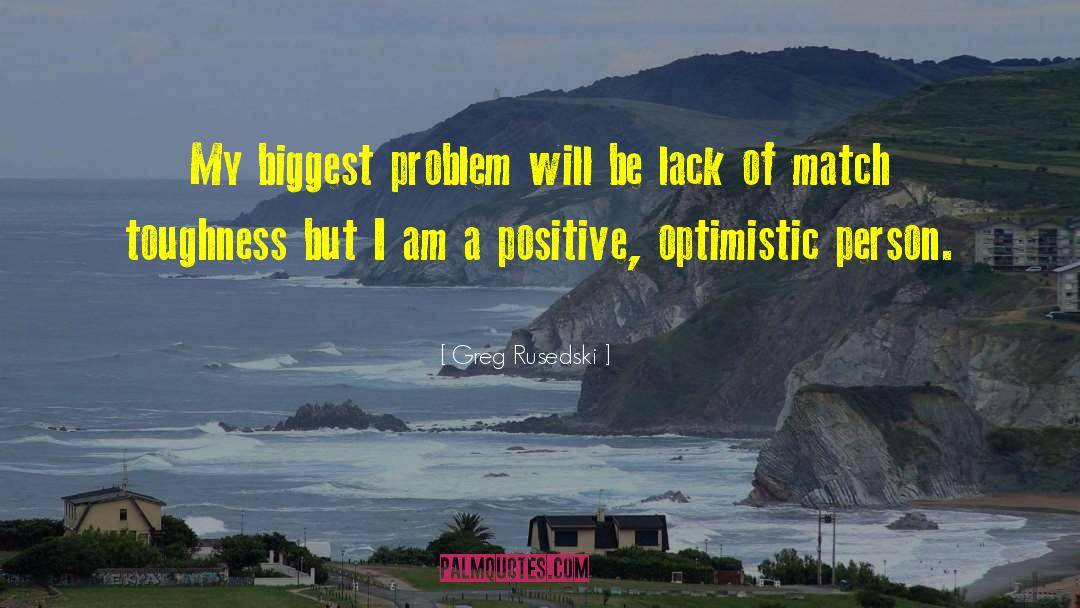 Positive Optimistic quotes by Greg Rusedski