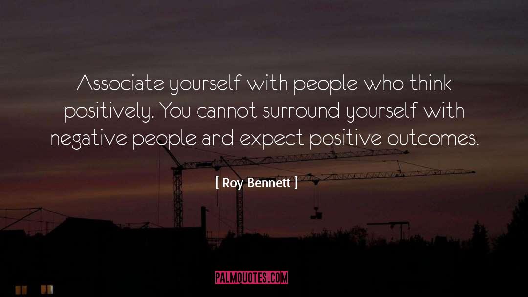 Positive Outcomes quotes by Roy Bennett