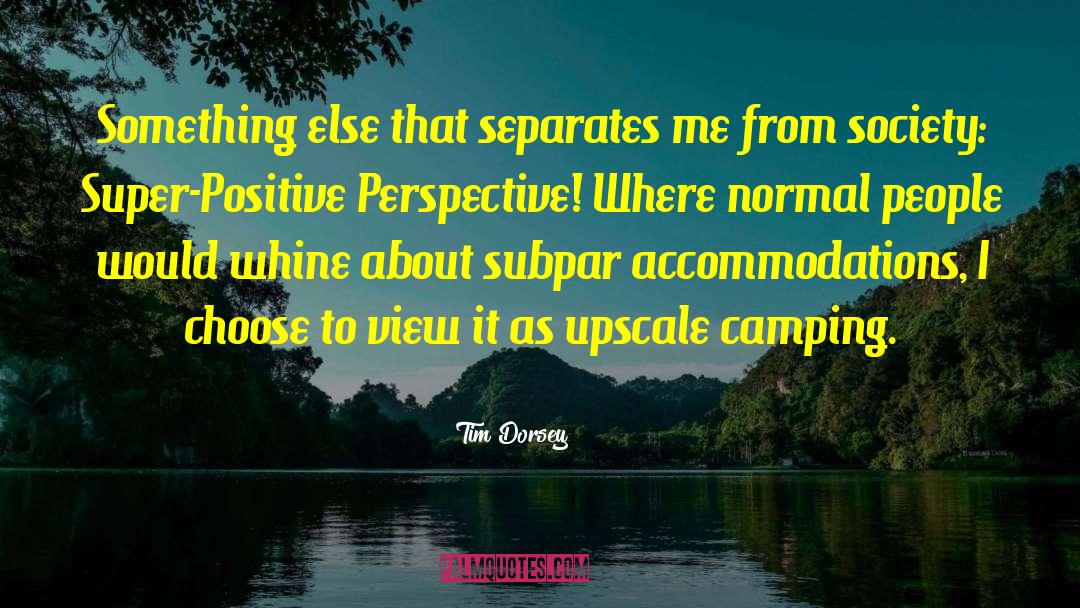 Positive Perspective quotes by Tim Dorsey