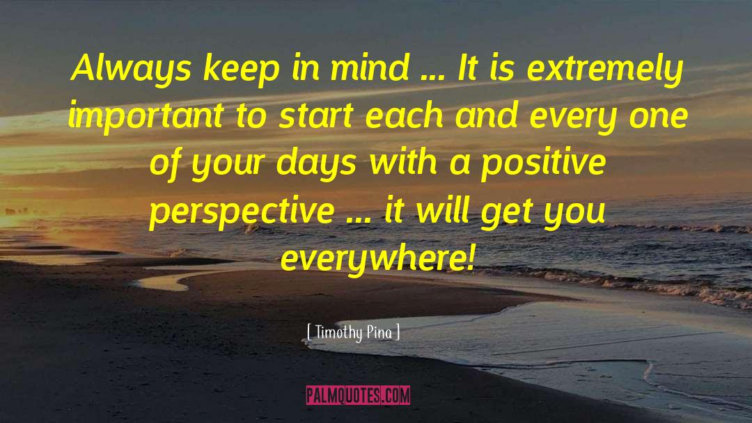 Positive Perspective quotes by Timothy Pina