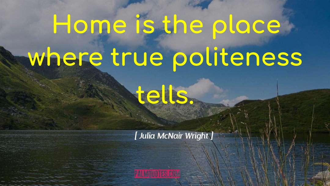 Positive Politeness quotes by Julia McNair Wright