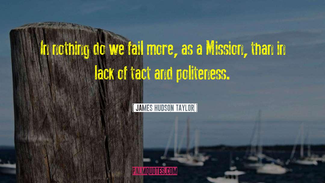 Positive Politeness quotes by James Hudson Taylor