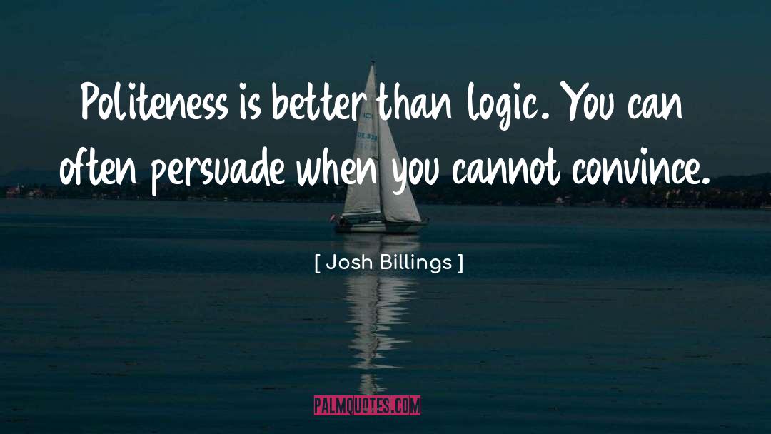 Positive Politeness quotes by Josh Billings