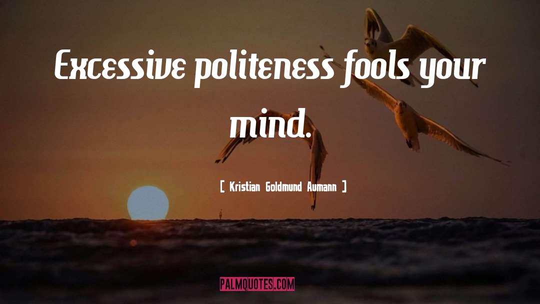 Positive Politeness quotes by Kristian Goldmund Aumann