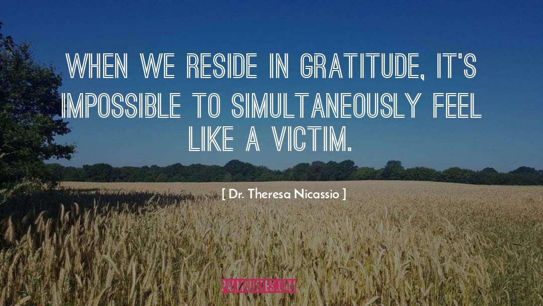 Positive Psychology quotes by Dr. Theresa Nicassio