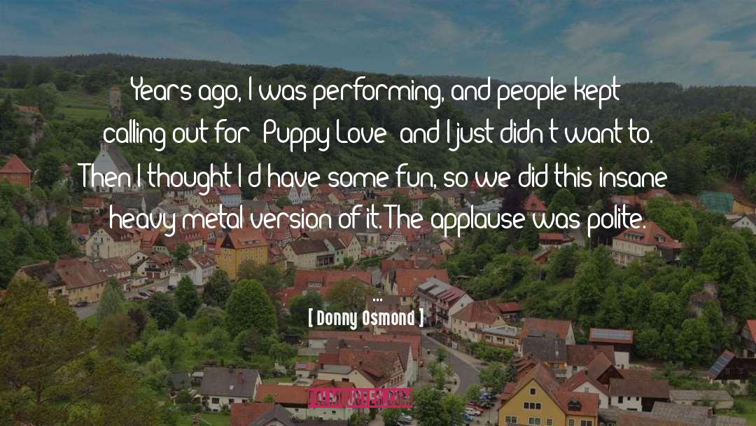 Positive Puppy quotes by Donny Osmond