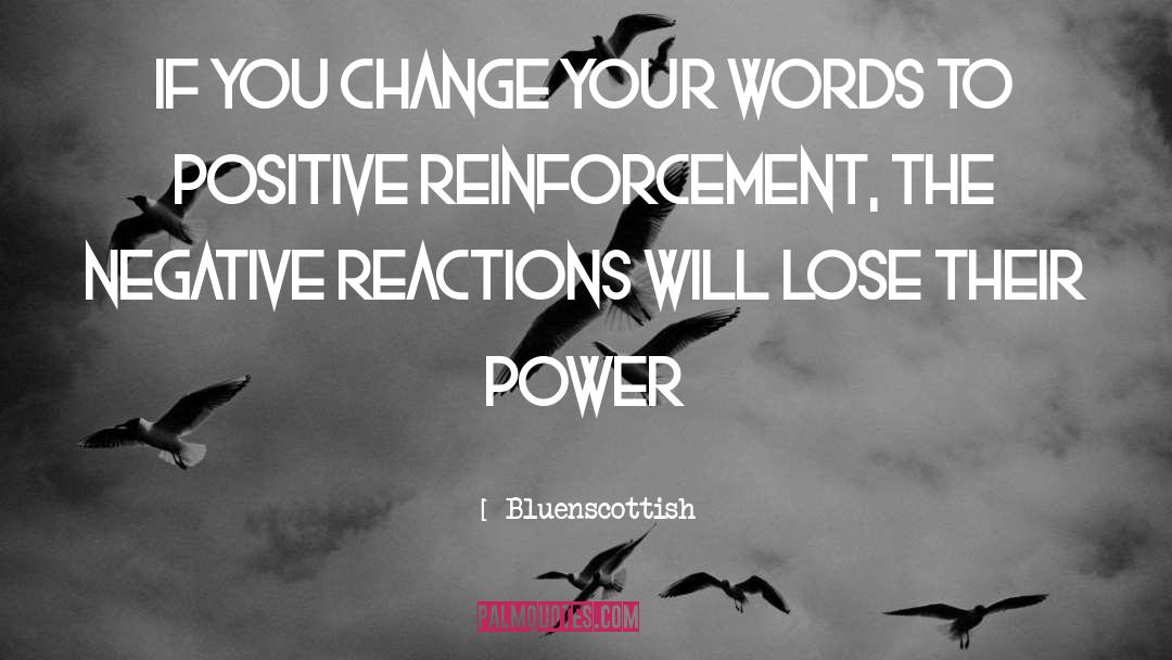 Positive Reinforcement quotes by Bluenscottish