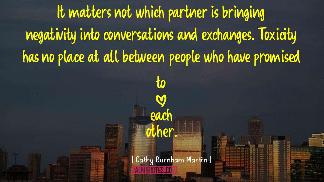 Positive Relationship quotes by Cathy Burnham Martin