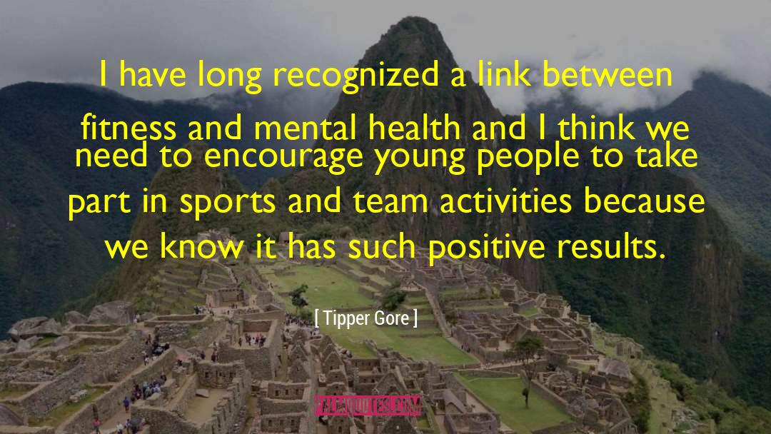 Positive Results quotes by Tipper Gore