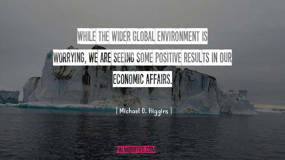 Positive Results quotes by Michael D. Higgins