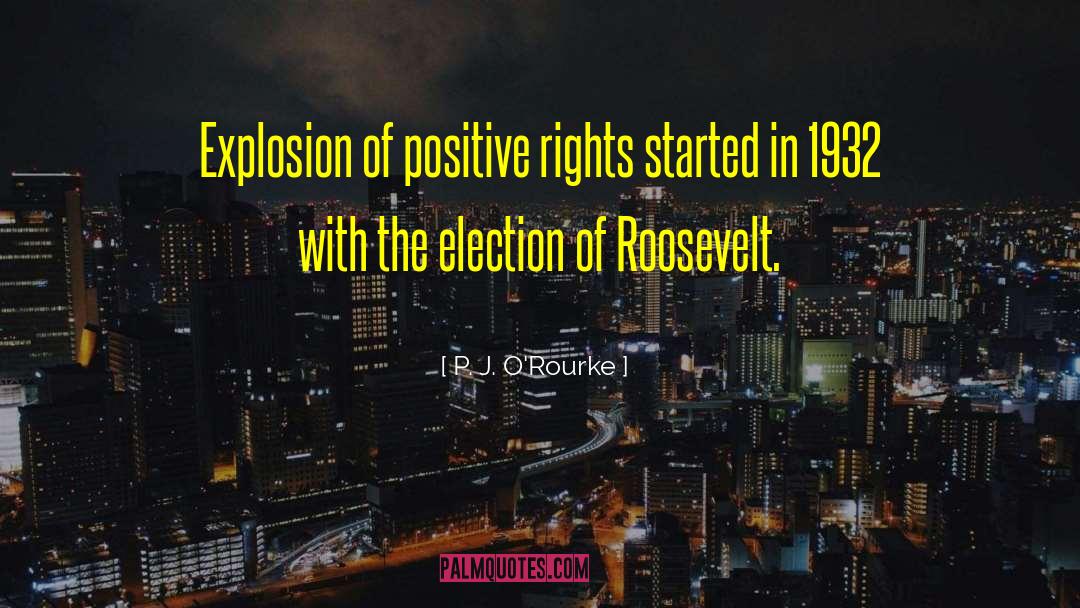 Positive Rights quotes by P. J. O'Rourke