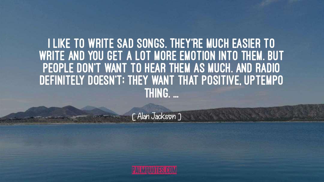 Positive Seeds quotes by Alan Jackson