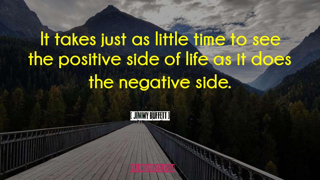 Positive Side Of Life quotes by Jimmy Buffett