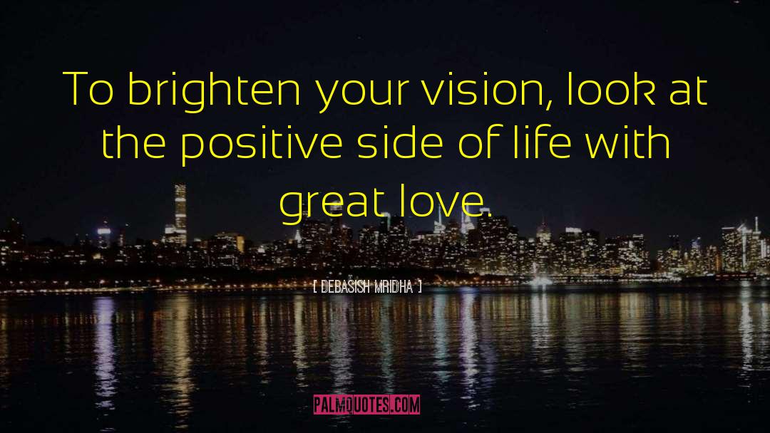 Positive Side Of Life quotes by Debasish Mridha