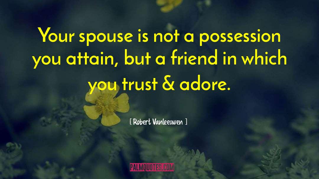 Positive Spouse quotes by Robert Vanleeuwen