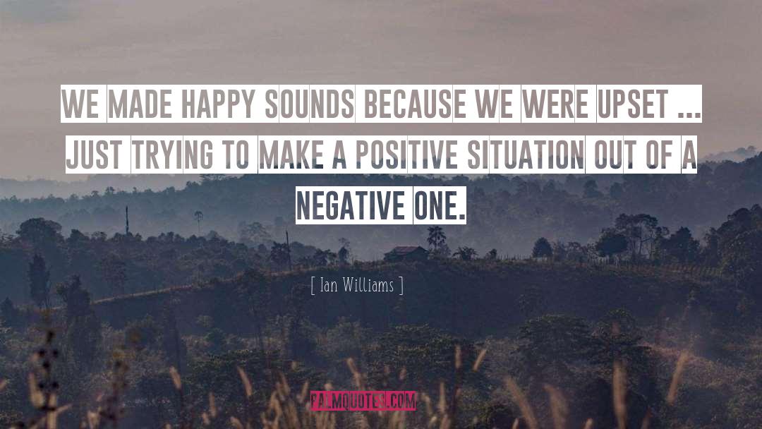 Positive Strengths quotes by Ian Williams