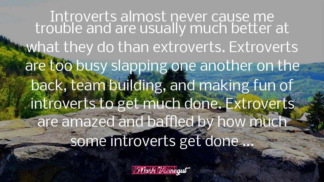 Positive Team Building quotes by Mark Vonnegut