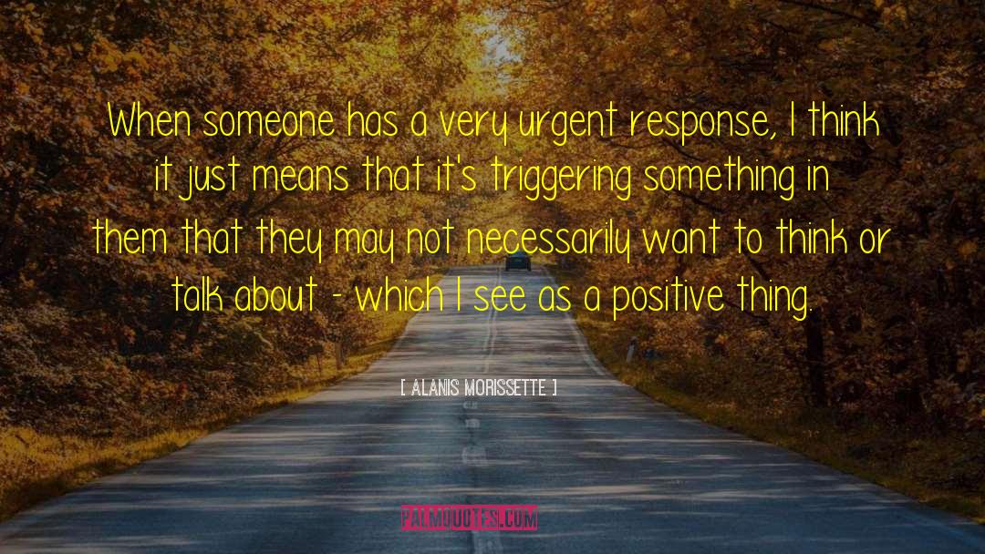 Positive Things quotes by Alanis Morissette