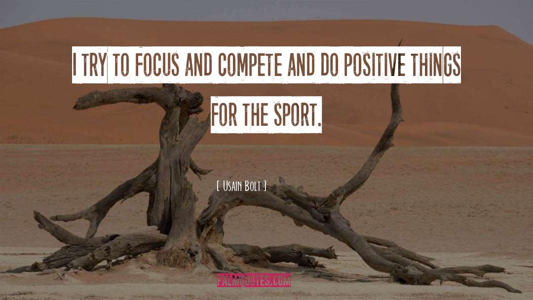 Positive Things quotes by Usain Bolt