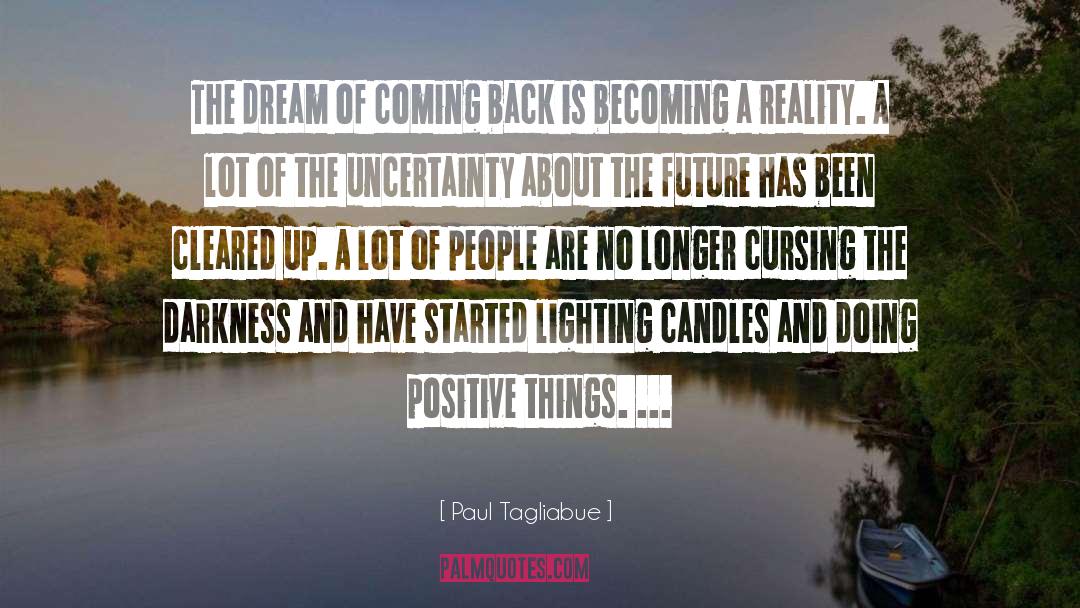 Positive Things quotes by Paul Tagliabue