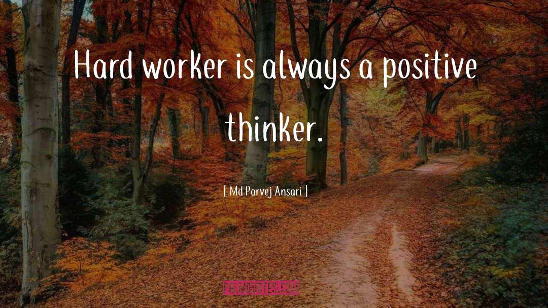 Positive Thinker quotes by Md Parvej Ansari