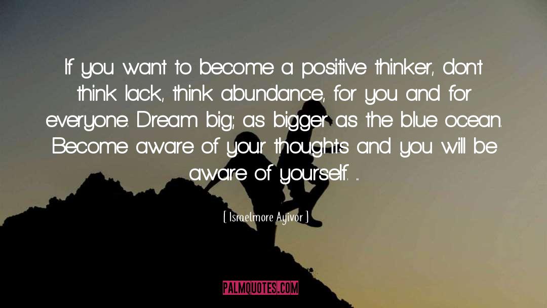 Positive Thinker quotes by Israelmore Ayivor