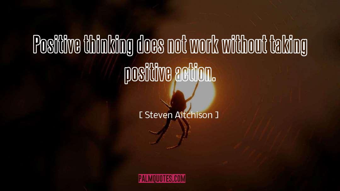 Positive Thinking quotes by Steven Aitchison