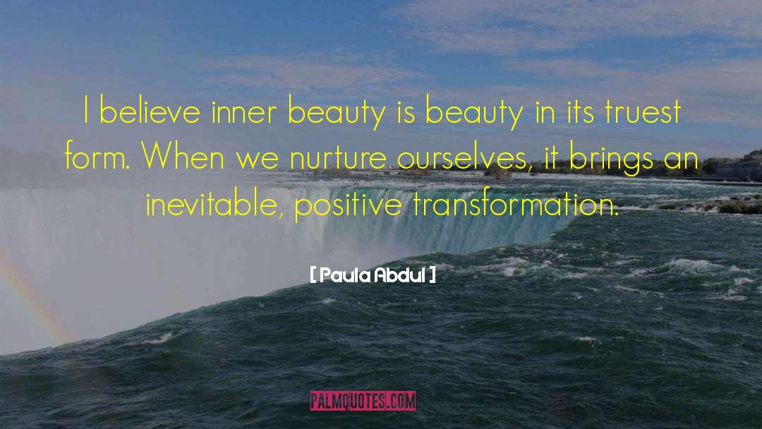 Positive Transformation quotes by Paula Abdul