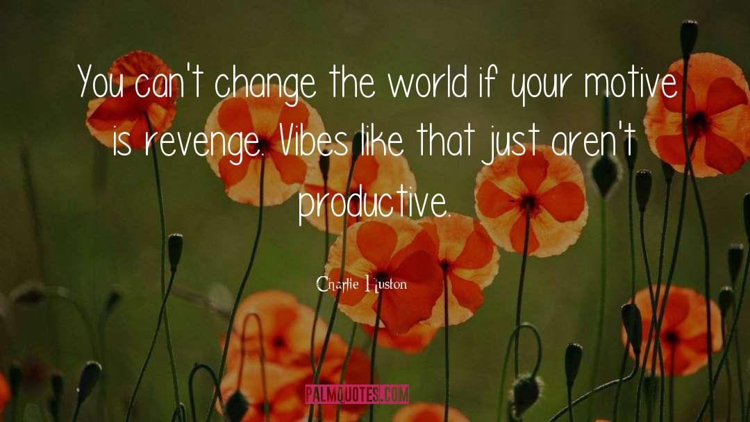Positive Vibes Friday Vibes quotes by Charlie Huston