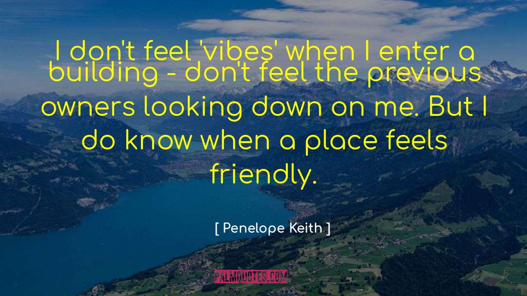 Positive Vibes Friday Vibes quotes by Penelope Keith