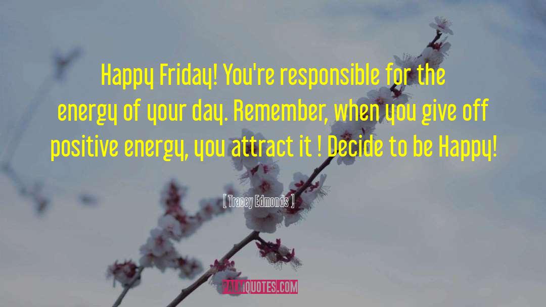 Positive Vibes Friday Vibes quotes by Tracey Edmonds