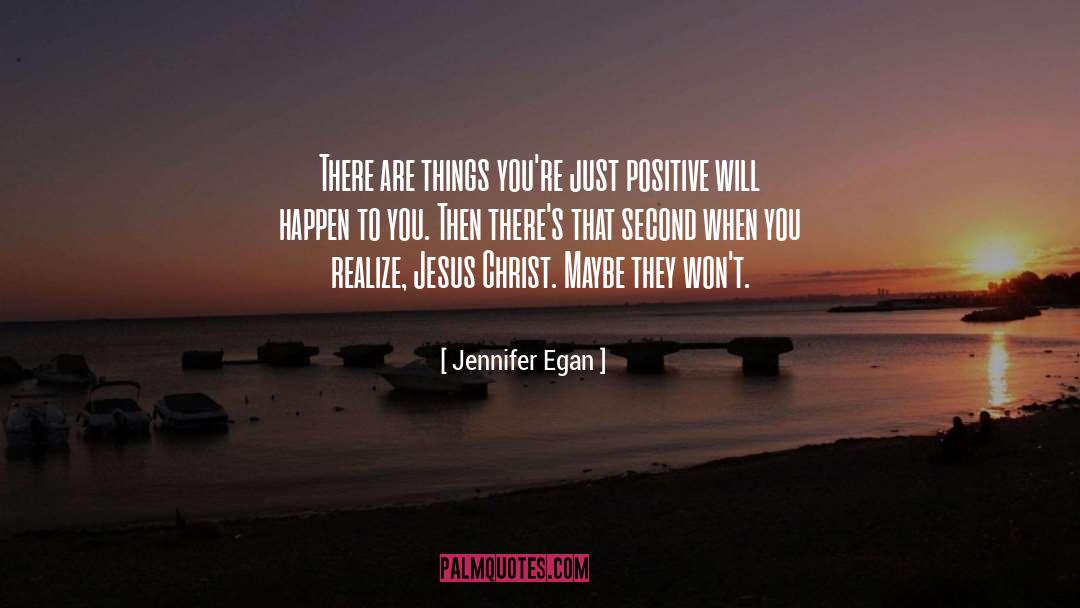 Positive Vibes quotes by Jennifer Egan