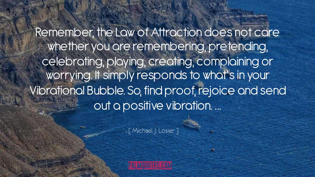 Positive Vibration quotes by Michael J. Losier