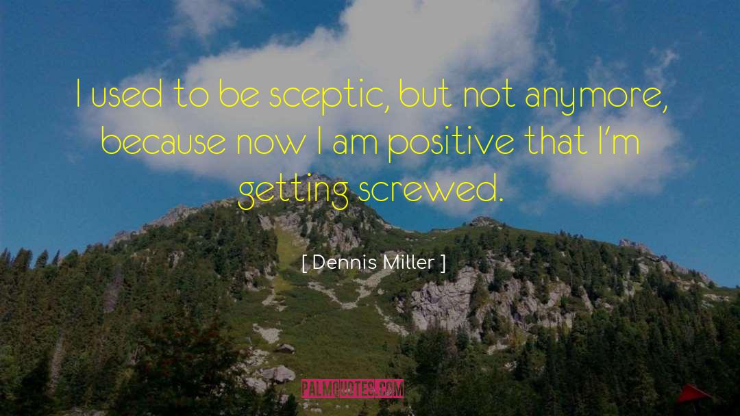 Positive Volunteering quotes by Dennis Miller