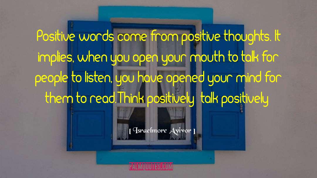 Positive Words quotes by Israelmore Ayivor