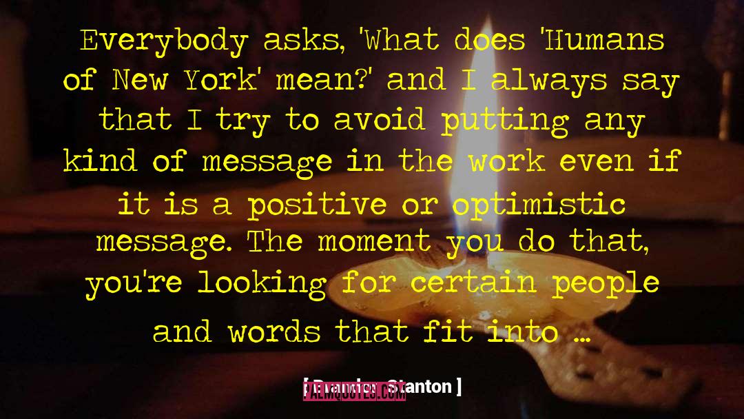 Positive Work quotes by Brandon Stanton