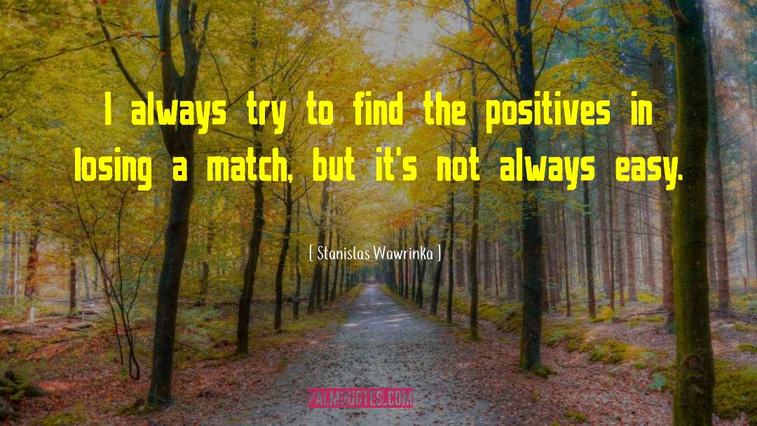 Positives quotes by Stanislas Wawrinka