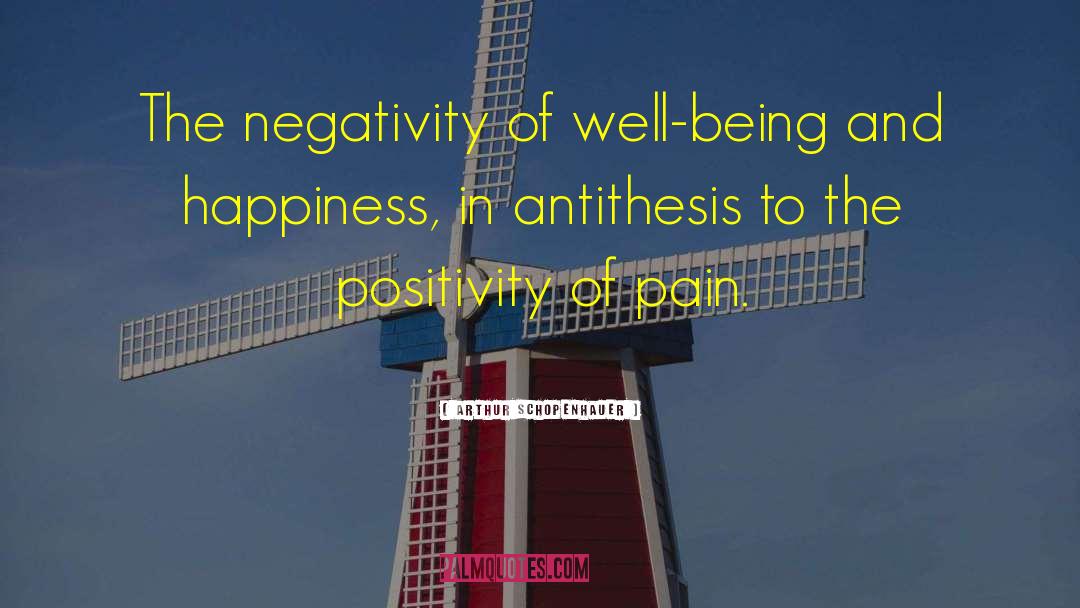 Positivity quotes by Arthur Schopenhauer