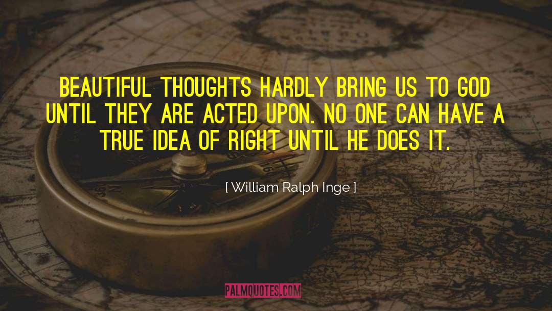 Positve Thoughts quotes by William Ralph Inge